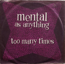 Load image into Gallery viewer, Mental As Anything - Too Many Times