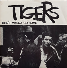 Load image into Gallery viewer, Tigers - Don&#39;t Wanna Go Home