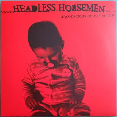Headless Horsemen - Unconscious On Arrival EP
