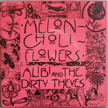 Load image into Gallery viewer, Meloncholiflowers - Alibi And The Dirty Thieves
