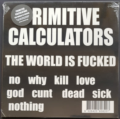 Primitive Calculators  - The World Is Fucked