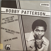 Load image into Gallery viewer, Bobby Patterson - She Don&#39;t Have To See You (To See Through You)