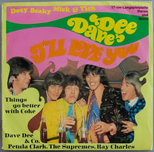 Load image into Gallery viewer, Dave, Dee, Dozy, Beaky, Mick &amp; Tich - I&#39;ll Love You / Things Go Better With Coke