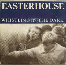 Load image into Gallery viewer, Easterhouse - Whistling In The Dark