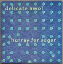 Load image into Gallery viewer, Delicate Awol - Hurray For Sugar
