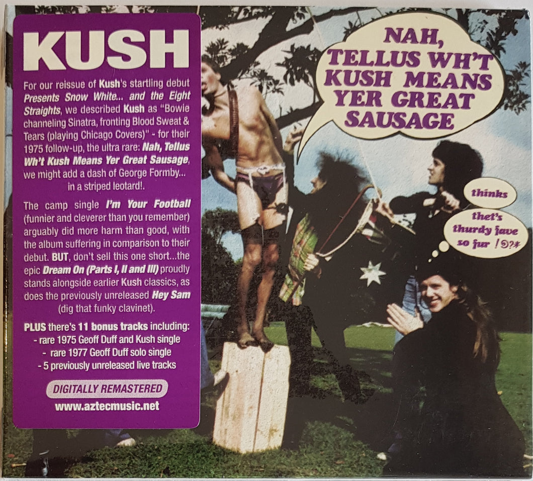 Kush - Nah, Tellus Wh't Kush Means Yer Great Sausage