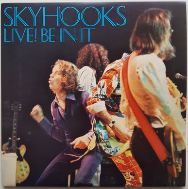 Skyhooks - Live! Be In It