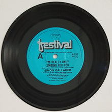 Load image into Gallery viewer, Simon Gallaher - I'm Really Only Singing For You