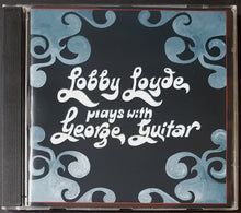 Load image into Gallery viewer, Lobby Loyde - Plays With George Guitar