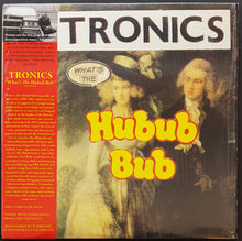 Load image into Gallery viewer, Tronics - What&#39;s The Hubub Bub