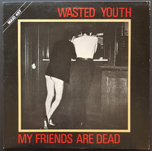 Load image into Gallery viewer, Wasted Youth - My Friends Are Dead