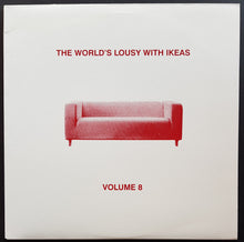 Load image into Gallery viewer, V/A - The World&#39;s Lousy With Ikeas Volume 8