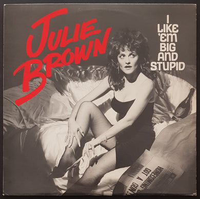 Brown, Julie - I Like 'Em Big And Stupid