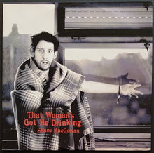 Load image into Gallery viewer, Pogues (Shane MacGowan) - That Woman&#39;s Got Me Drinking