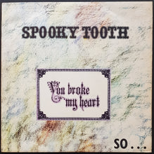 Load image into Gallery viewer, Spooky Tooth - You Broke My Heart So...I Busted Your Jaw