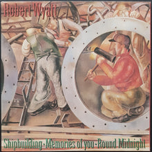 Load image into Gallery viewer, Robert Wyatt - Shipbuilding