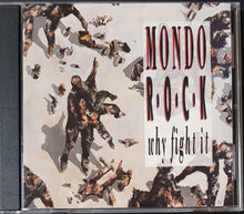 Load image into Gallery viewer, Mondo Rock - Why Fight It
