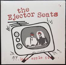 Load image into Gallery viewer, Ejector Seats - ...Like Apple Pie...