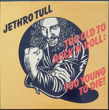 Load image into Gallery viewer, Jethro Tull - Too Old To Rock &#39;n&#39; Roll : Too Young To Die!