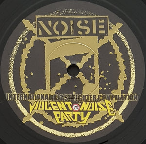 V/A - Violent Noise Party: International Blast Fighter