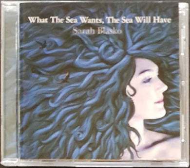 Sarah Blasko - What The Sea Wants, The Sea Will Have