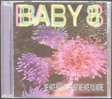 Baby 8 - We Hate Each Other, But We Hate You More