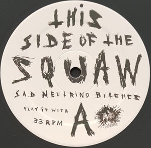 Sad Neutrino Bitches - Squaw