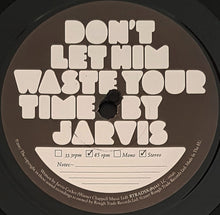 Load image into Gallery viewer, Jarvis - Don&#39;t Let Him Waste Your Time