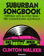 Load image into Gallery viewer, Clinton Walker - Suburban Songbook Writing Hits In Post-War / Pre-Countdown Australia