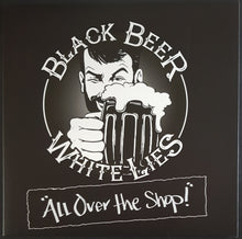 Load image into Gallery viewer, Black Beer White Lies - All Over The Shop