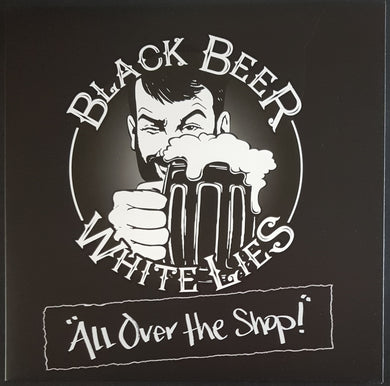 Black Beer White Lies - All Over The Shop