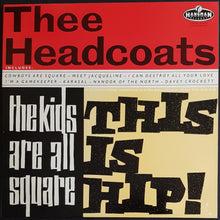 Load image into Gallery viewer, Thee Headcoats - The Kids Are All Square - This Is Hip!
