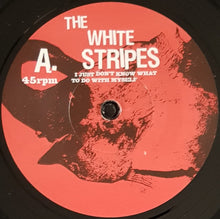 Load image into Gallery viewer, White Stripes - I Just Don&#39;t Know What To Do With Myself