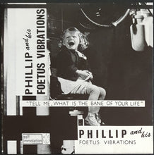 Load image into Gallery viewer, Phillip And His Foetus Vibrations - Tell Me, What Is The Bane Of Your Life