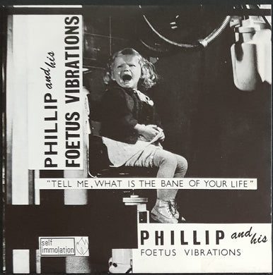 Phillip And His Foetus Vibrations - Tell Me, What Is The Bane Of Your Life