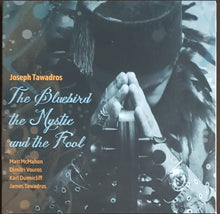 Load image into Gallery viewer, Joseph Tawadros - The Bluebird, The Mystic And The Fool