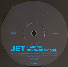 Load image into Gallery viewer, Jet - Are You Gonna Be My Girl