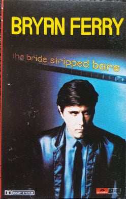 Bryan Ferry - The Bride Stripped Bare