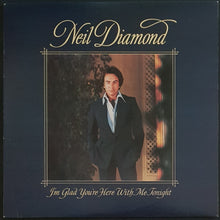 Load image into Gallery viewer, Neil Diamond - I&#39;m Glad You&#39;re Here With Me Tonight