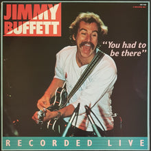 Load image into Gallery viewer, Jimmy Buffett - "You Had To Be There" - Recorded Live