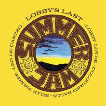 Load image into Gallery viewer, Lobby Loyde - Summer Jam ... Lobby&#39;s Last