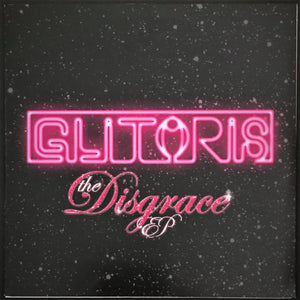 Glitoris - The Disgrace EP