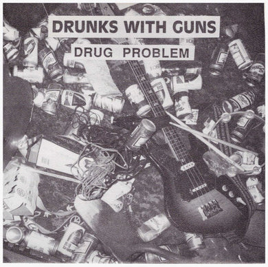Drunks With Guns - Drug Problem