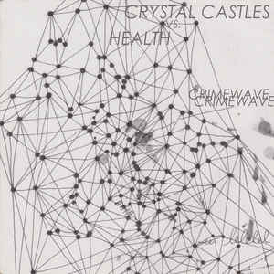 Crystal Castles Vs. Health - Crimewave