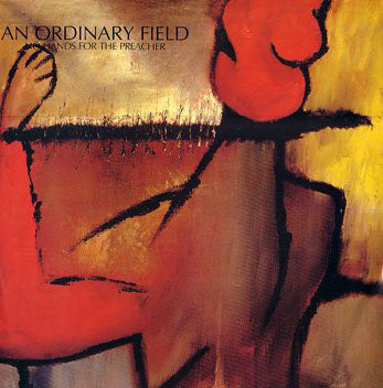 An Ordinary Field - No Hands For The Preacher