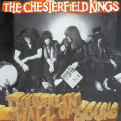 Chesterfield Kings - The Berlin Wall Of Sound