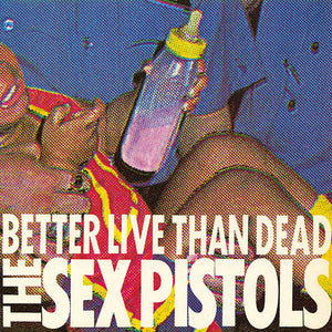 Sex Pistols - Better Live Than Dead