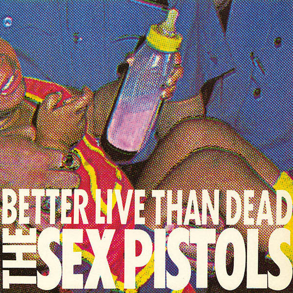 Sex Pistols - Better Live Than Dead