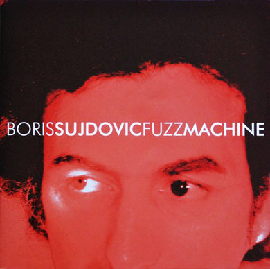 Boris Sujdovic - Fuzz Machine