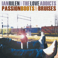 Load image into Gallery viewer, Ian Rilen &amp; The Love Addicts - Passion Boots &amp; Bruises